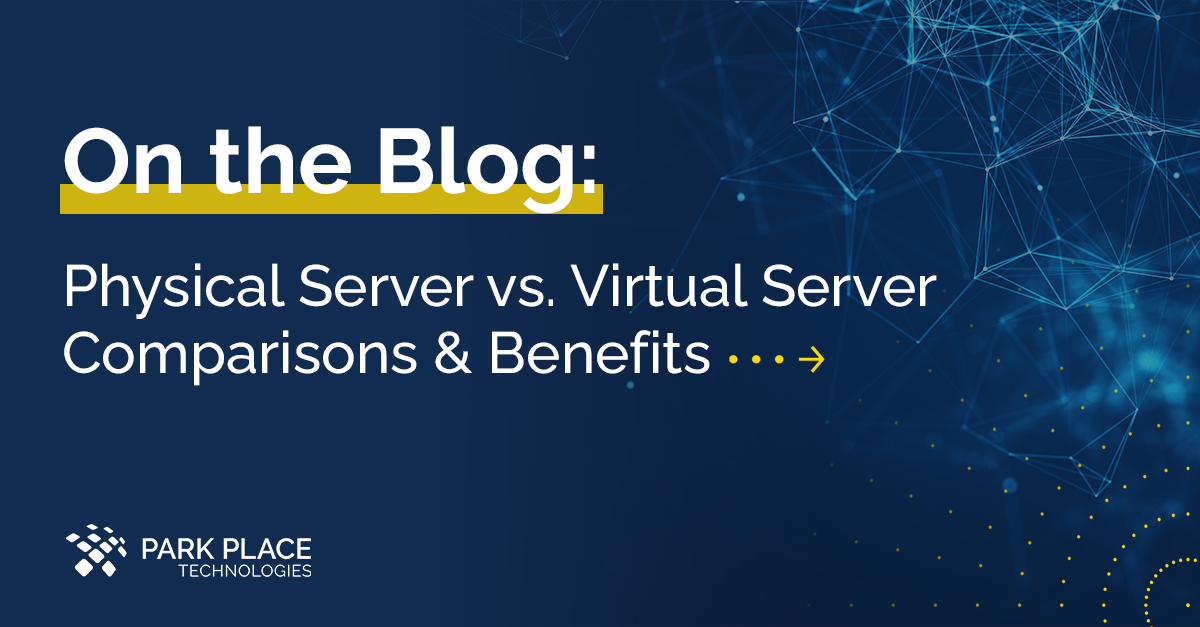 Physical Server vs. Virtual Server Comparison & Benefits - Park Place