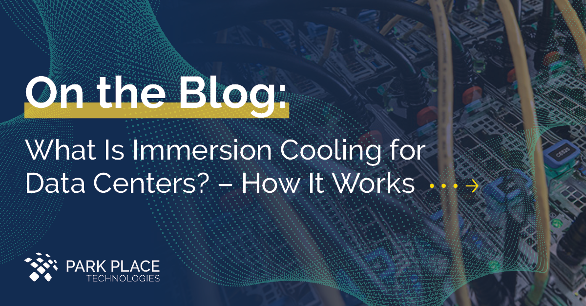 What Is Immersion Cooling for Data Centers? How It Works Park Place